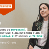 Tatiana Giraud - Moins de diversité, c’est une alimentation plus vulnérable et moins nutritive