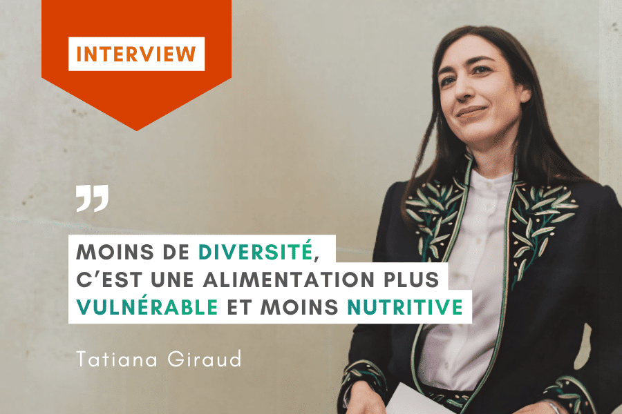 Tatiana Giraud - Moins de diversité, c’est une alimentation plus vulnérable et moins nutritive